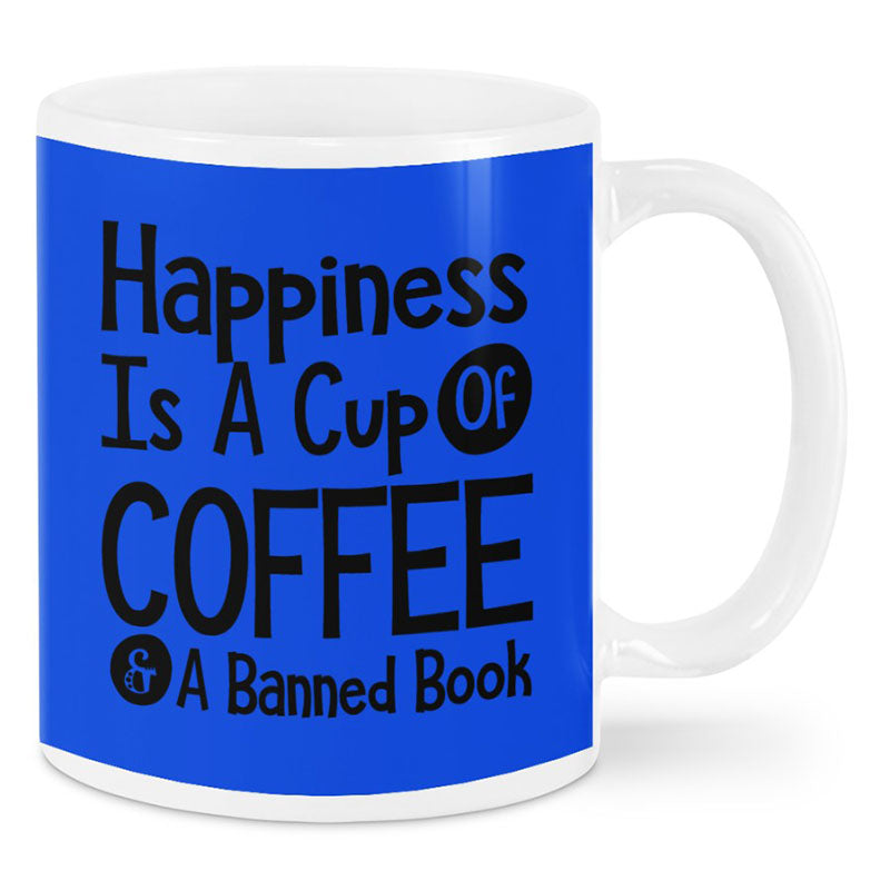 Happiness Is A Cup Of Coffee & A Banned Book - Coffee Mug