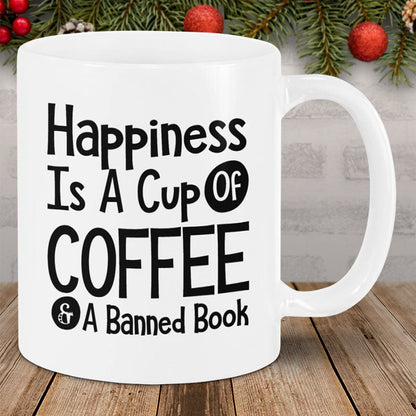 Happiness Is A Cup Of Coffee & A Banned Book - Coffee Mug