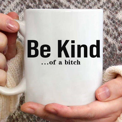 Be Kind...Of A Bi♥ch Mantra Mug