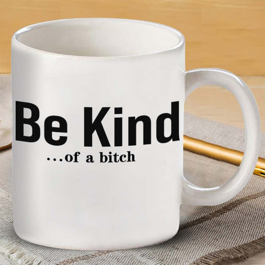 Be Kind...Of A Bi♥ch Mantra Mug