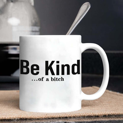 Be Kind...Of A Bi♥ch Mantra Mug