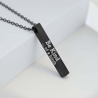 Be Kind...Of A Bi♥ch - 3D Engraving Vertical Bar Necklace