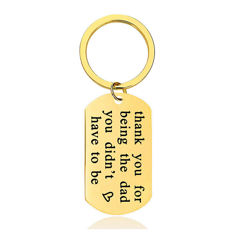 Thank You For Being The Dad You Didn't Have To Be - Inspirational Keychain - A895